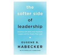 The Softer Side of Leadership by Eugene B. Habecker Eugene B. Habecker (Auteur)