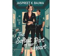 The Softest Part of Her Heart: A Forbidden Romance btw a Powerful Doctor and her Secret Lover