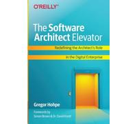 The Software Architect Elevator: Redefining the Architect's Role in the Digital Enterprise