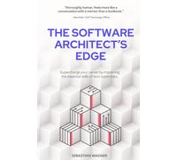 The Software Architect's Edge: Seven Mission-Critical Skills Needed to Become the Next Tech Superstar