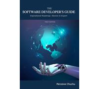 The Software Developer’s Guide: Inspirational Roadmap-Novice to Expert