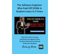 The Software Engineer Who Paid Off $250k in Student Loans in 3 Years: Discover how a young professional aggressively tackled debt and achieved financial freedom