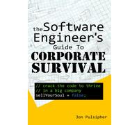 The Software Engineer's Guide To Corporate Survival
