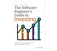 The Software Engineer's Guide to Investing: System thinking for personal finance and and long-term resilience