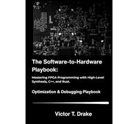 The Software-to-Hardware Playbook: Mastering FPGA Programming with High-Level Synthesis, C++, and Rust.