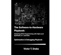 The Software-to-Hardware Playbook: Mastering FPGA Programming with High-Level Synthesis, C++, and Rust.