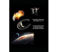 The Solar System Book for Kids Aged 10 to 110: For Middle and High Schoolers