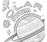 The Solar System Coloring Book and Interesting Facts