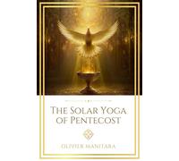 The Solar Yoga of Pentecost: A Divine Initiation for Future Man