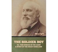 The Soldier Boy; or, Tom Somers in the Army: A Story of the Great Rebellion