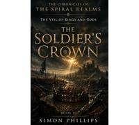 The Soldier’s Crown: The Veil of Kings and Gods