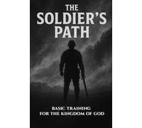 The Soldier’s Path: Basic Training for the Kingdom of God