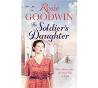 The Soldier's Daughter Goodwin, Rosie (Auteur)