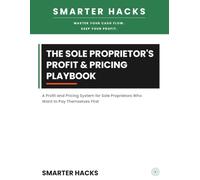The Sole Proprietor's Profit & Pricing Playbook: A Profit and Pricing System for Sole Proprietors Who Want to Pay Themselves First