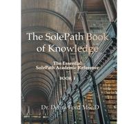 The Solepath Book Of Knowledge: The Essential Solepath Academic Reference