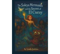 The Soleya Mermaids and the Secret of El Cucuy