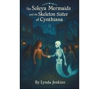 The Soleya Mermaids and the Skeleton Sister of Cynthiana