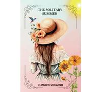 The Solitary Summer by Elizabeth von Arnim
