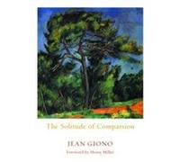 The Solitude of Compassion Edward Ford, Jean Giono (Auteur)