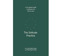 La pratique de la solitude – Guide en 4 séances selon la voie de Jésus