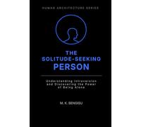 THE SOLITUDE-SEEKING PERSON: Understanding Introversion and Discovering the Power of Being Alone