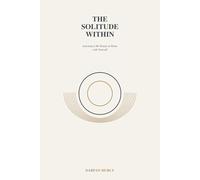 The Solitude Within: Learning to Be Deeply at Home with Yourself
