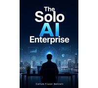 The Solo AI Enterprise: The Executive Blueprint to Building a Ghost Agency, Automating Whole Departments with AI Workforce, and Scaling Profit Margins to 90% Without Employees