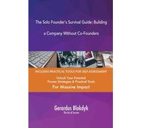 The Solo Founder`s Survival Guide: Building a Company Without Co-Founders