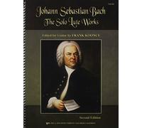 The Solo Lute Works of Johann Sebastian Bach: Edited for Guitar by Frank Koonce by (2012-01-01)