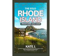 The Solo Rhode Island Travel Guide 2025-2026: The Ultimate Companion to Explore Ancient Ruins, Historic Treasures, Coastal Charms, and Unforgettable Island Adventures"