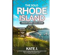 The Solo Rhode Island Travel Guide 2025-2026: The Ultimate Companion to Explore Ancient Ruins, Historic Treasures, Coastal Charms, and Unforgettable Island Adventures"