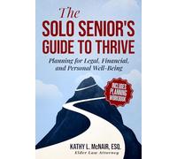 The Solo Senior's Guide To Thrive: Planning for Legal, Financial, and Personal Well-Being