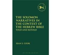 The Solomon Narratives in the Context of the Hebrew Bible - Sean E. Cook - Bloomsbury Publishing PLC - Livre en Anglais - Hardback Sean E. CookSean E. Cook (Auteur)