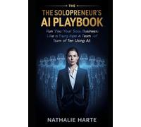 The Solopreneur's AI Playbook: Run Your Solo Business Like a Team of Ten Using AI