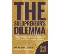 The Solopreneur's Dilemma: Your Roadmap From Surviving As A Virtual Assistant To Thriving As A Saas Online Business Manager