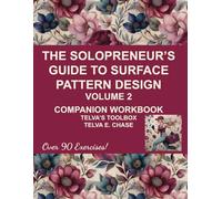 The Solopreneur's Guide to Surface Pattern Design Volume 2:: Companion Workbook - Telva's Toolbox