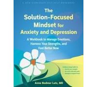 The Solution-Focused Mindset For Anxiety And Depression