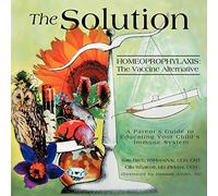 The Solution: Homeoprophylaxis: The Vaccine Alternative