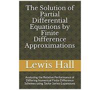 The Solution Of Partial Differential Equations By Finite Difference Approximations