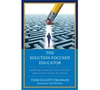 The SolutionFocused Educator by Todd Elliott Franklin Inconnu (Auteur)