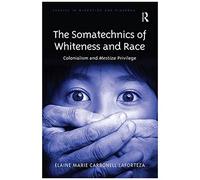 The Somatechnics Of Whiteness And Race