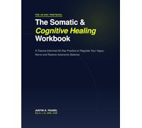 The Somatic & Cognitive Healing Workbook: A Trauma-Informed 30-Day Practice to Regulate Your Vagus Nerve and Restore Autonomic Balance