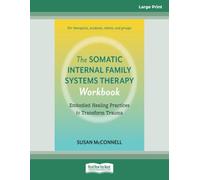 The Somatic Internal Family Systems Therapy Workbook (Large Print Edition)