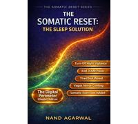 THE SOMATIC RESET: THE SLEEP SOLUTION: Rewire Your Nervous System to Turn Off Night-Vigilance, End 3 AM Panic, and Fall Asleep Fast-Naturally