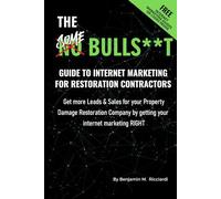 The SOME BS Guide to Internet Marketing for Restoration Contractors: The rules keep changing, but results still matter. Get found. Get leads. Laugh at the chaos.