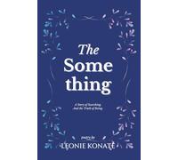 The Something: The Story About Searching. And The Truth About Being.