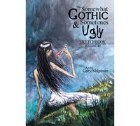 The Somewhat Gothic & Sometimes Ugly Sketchbook