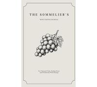 The Sommelier's Wine Tasting Journal: for Vineyard Visits, Tasting Notes, and Professional Wine Ratings.