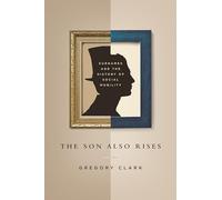 The Son Also Rises – Surnames and the History of Social Mobility – Princeton University Press