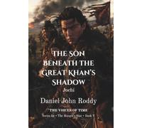 The Son Beneath the Great Khan's Shadow: Jochi (A Voices of Time Novel)